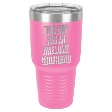 This Guy Has An Awesome Girlfriend Tumbler